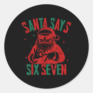Santa Says Six Seven Funny Christmas 6 7 Meme Classic Round Sticker