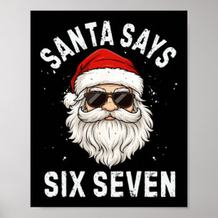 Santa Says Six Seven Meme Xmas 6 7 Christmas Boys Poster