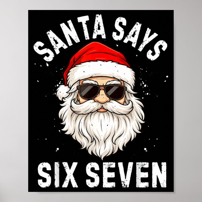 Santa Says Six Seven Meme Xmas 6 7 Christmas Boys  Poster (Front)