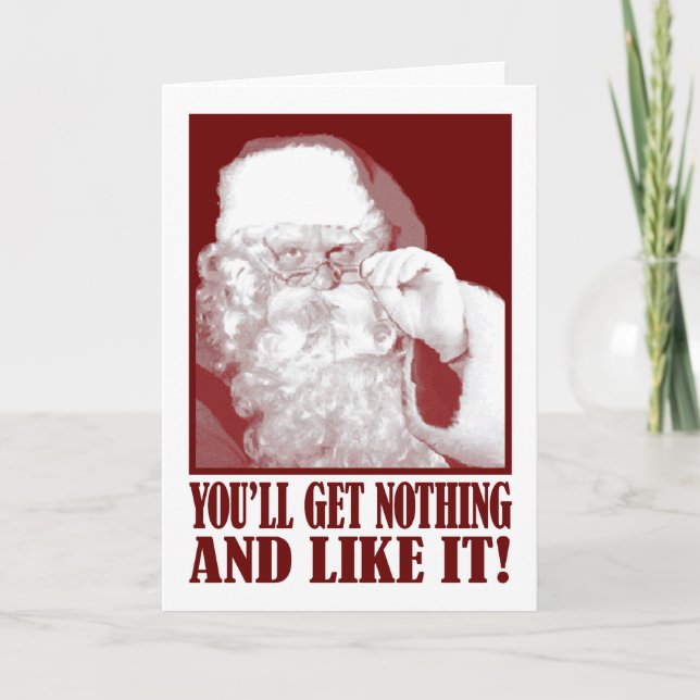 Santa Says You’ll Get Nothing, And Like It! Holiday Card (Front)
