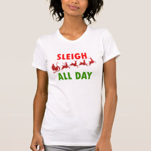 "Santa Sleigh All Day" Holiday Cheer Tee