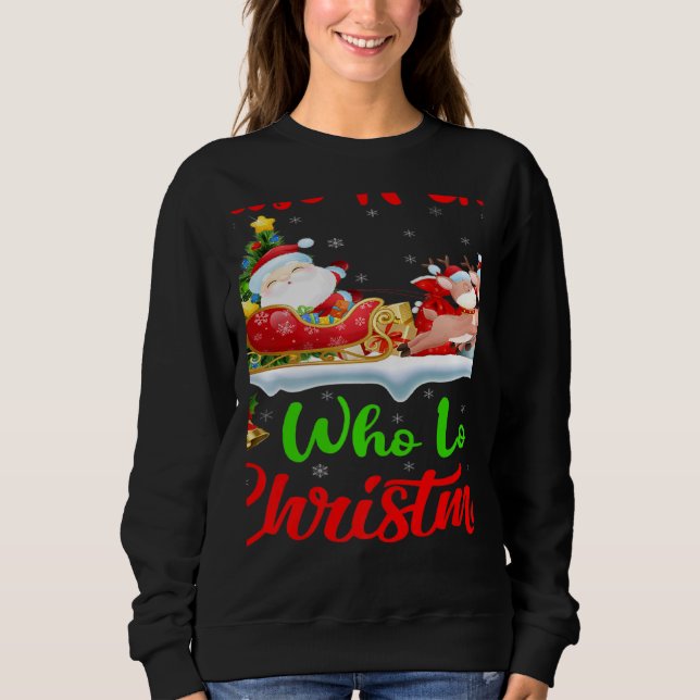 Santa Sleigh Ride Reindeer Just A Girl Who Loves C Sweatshirt (Front)