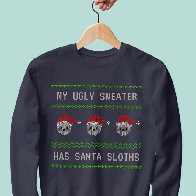 Santa Sloths Custom Funny Christmas Sweatshirt (My Ugly Sweater has Santa Sloths is what I wrote on this Christmas sweater. What would you write?)