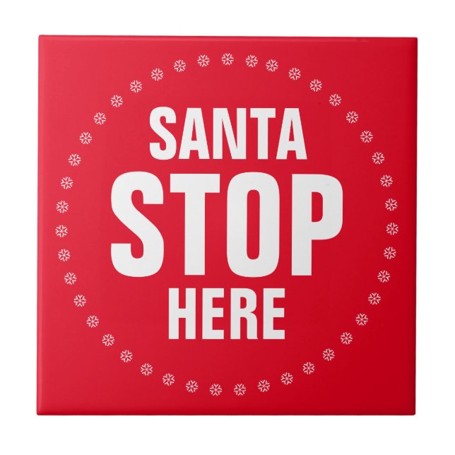 Santa Stop Here red & white cute funny  Ceramic Tile (Front)