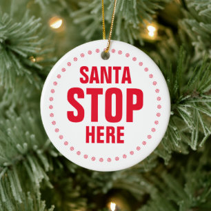 Santa Stop Here red white cute funny Christmas Ceramic Ornament