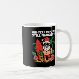 Santa Surfer Mid Year Report Still Naughty Christm Coffee Mug