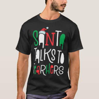 Santa Talks To Teachers Christmas Women Men Teache T-Shirt