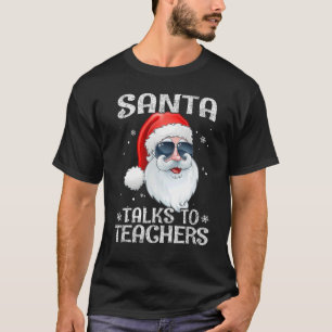 Santa Talks To Teachers sunglasses Christmas Pajam T-Shirt