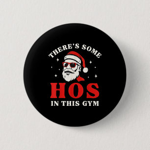 Santa There's Some Hos In This Gym  6 Cm Round Badge