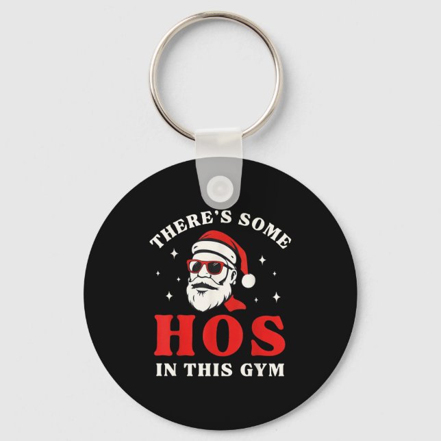 Santa There's Some Hos In This Gym  Key Ring (Front)