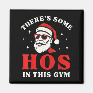 Santa There's Some Hos In This Gym  Magnet