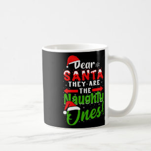 Santa They Are The Naughty Ones Funny Christmas  Coffee Mug