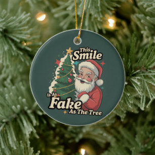 Santa This Smile Is As Fake As The Tree Family Ceramic Ornament