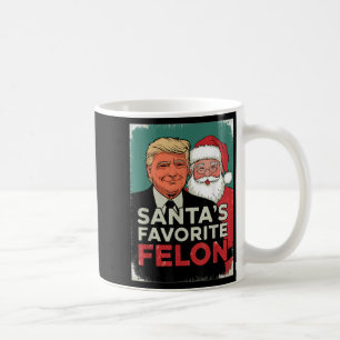 Santa Trump Christmas Santa Favorite Felon Trump C Coffee Mug