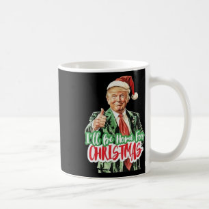 Santa Trump I’ll Be Home For Christmas For Men Wom Coffee Mug