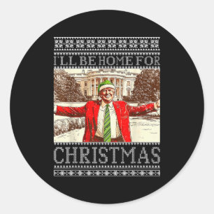 Santa Trump Ill Be Home For Christmas Ugly Xmas Sw Classic Round Sticker