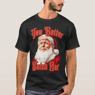 Santa Trump Vintage You Better Watch Out Two Sided T-Shirt