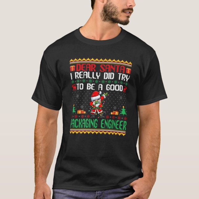 Santa Try to Be a Good Packaging Engineer Funny Ch T-Shirt (Front)