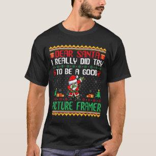 Santa Try To Be A Good Picture Framer - Funny Chri T-Shirt
