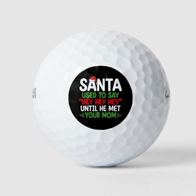 Santa Used To Say Hey Until He Met Your Mum Golf Balls (Front)