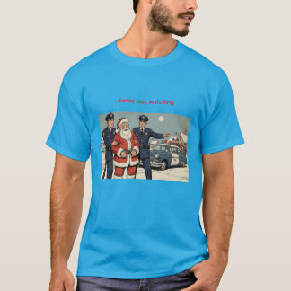 Santa was Watching T-Shirt