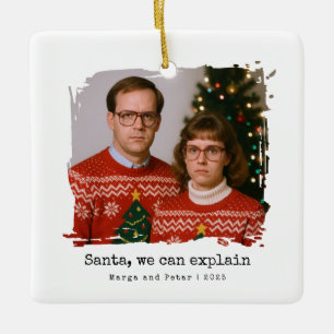 Santa, We Can Explain  Funny Awkward Christmas  Ceramic Ornament