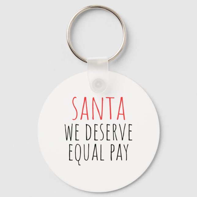 Santa We Deserve Equal Pay Sticker  Key Ring (Front)