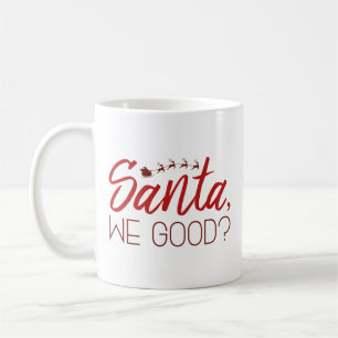 Santa, We Good? Coffee Mug