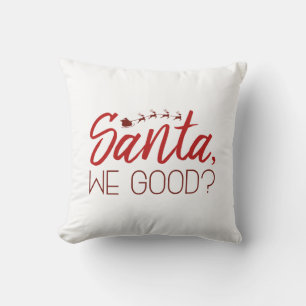 Santa, We Good? Cushion