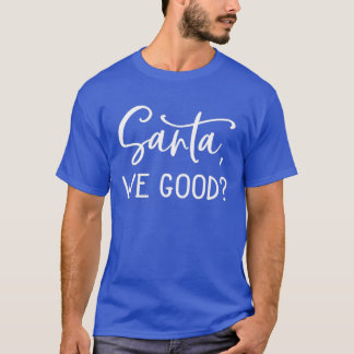 Santa We Good Funny Christmas Lover Xmas Light Dee T-Shirt