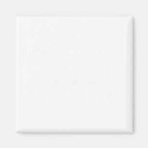 Santa We Good Funny Naughty Or Nice List Christmas Magnet