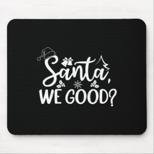 Santa We Good Funny Naughty Or Nice List Christmas Mouse Pad
