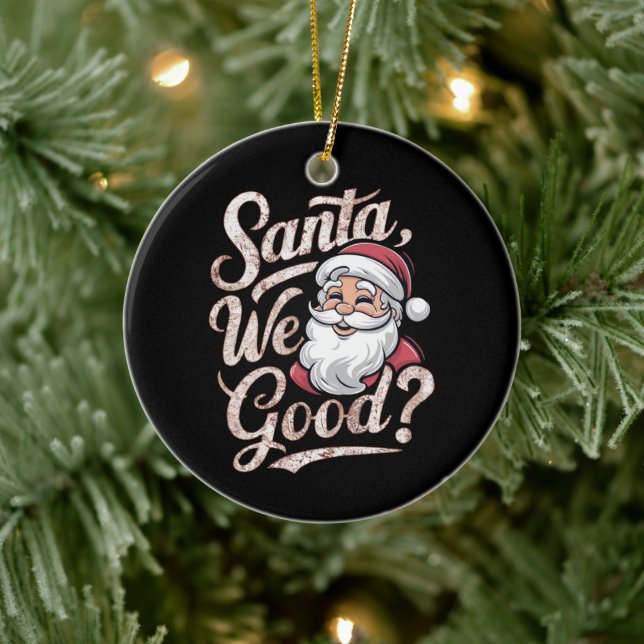 Santa We Good? Kids Christmas Funny Xmas Ceramic Ornament (Tree)