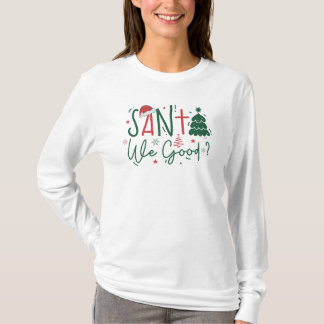 Santa We Good T-Shirt