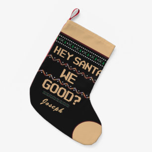 Santa We Good? Ugly Christmas Fun Personalise Small Christmas Stocking