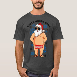 Santa Wears Nada Naughty Santa Ugly Christmas T-Shirt