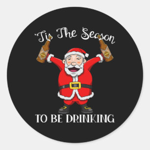 Santa With Beer Tis The Season To Be Drinking Fun Classic Round Sticker