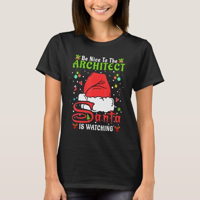 Santa Xmas Pajamas Be Nice To The Architect Christ T-Shirt (Front)