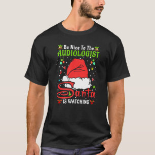 Santa Xmas Pajamas Be Nice To The Audiologist Chri T-Shirt
