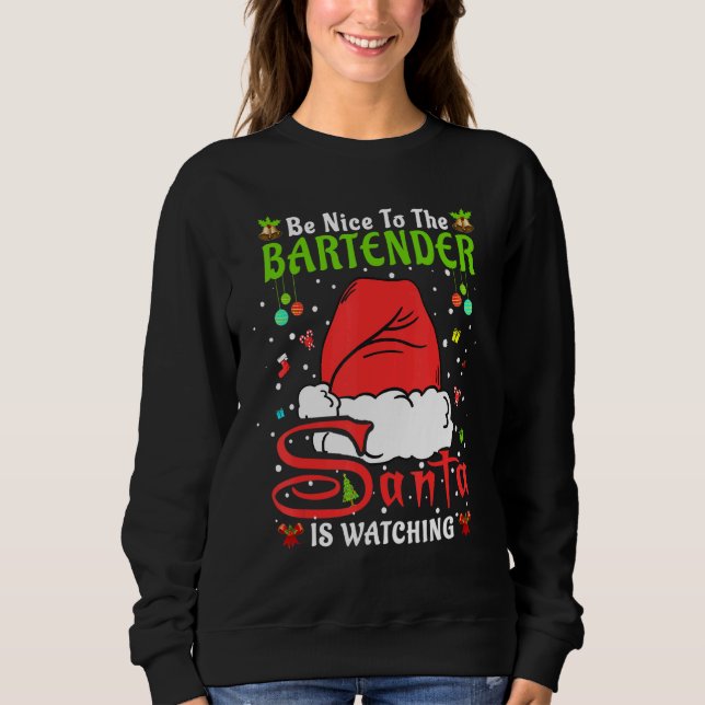 Santa Xmas Pajamas Be Nice To The Bartender Christ Sweatshirt (Front)