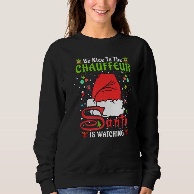 Santa Xmas Pajamas Be Nice To The Chauffeur Christ Sweatshirt (Front)