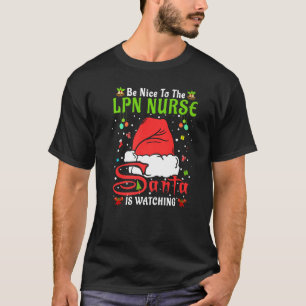 Santa Xmas Pajamas Be Nice To The Lpn Nurse Christ T-Shirt