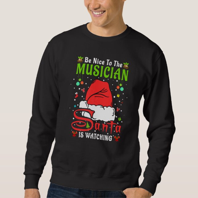 Santa Xmas Pajamas Be Nice To The Musician Christm Sweatshirt (Front)