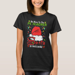 Santa Xmas Pajamas Be Nice To The Pe Teacher Chris T-Shirt