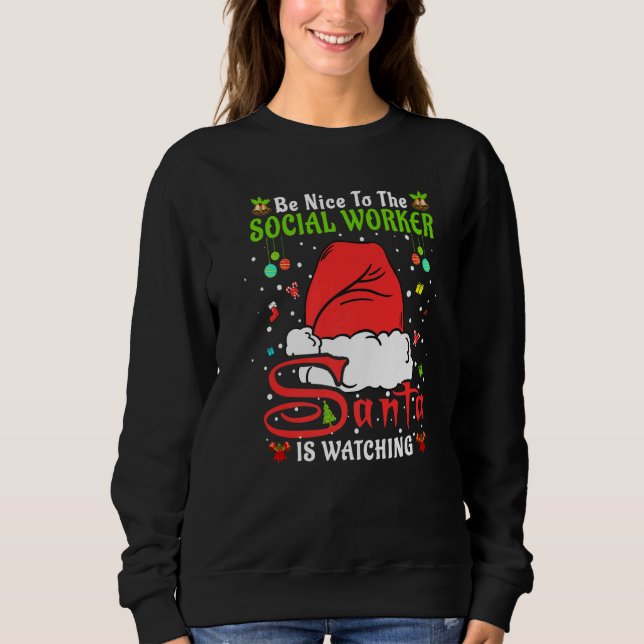 Santa Xmas Pajamas Be Nice To The Social Worker Ch Sweatshirt (Front)