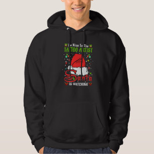 Santa Xmas Pajamas Be Nice To The Tattoo Artist Ch Hoodie