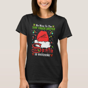Santa Xmas Pajamas Be Nice To The Tow Truck Driver T-Shirt