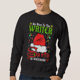 Santa Xmas Pajamas Be Nice To The Writer Christmas Sweatshirt