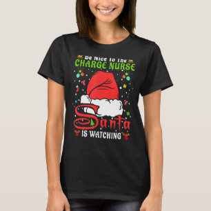Santa Xmas Pyjamas Be Nice To The Charge Nurse Chr T-Shirt