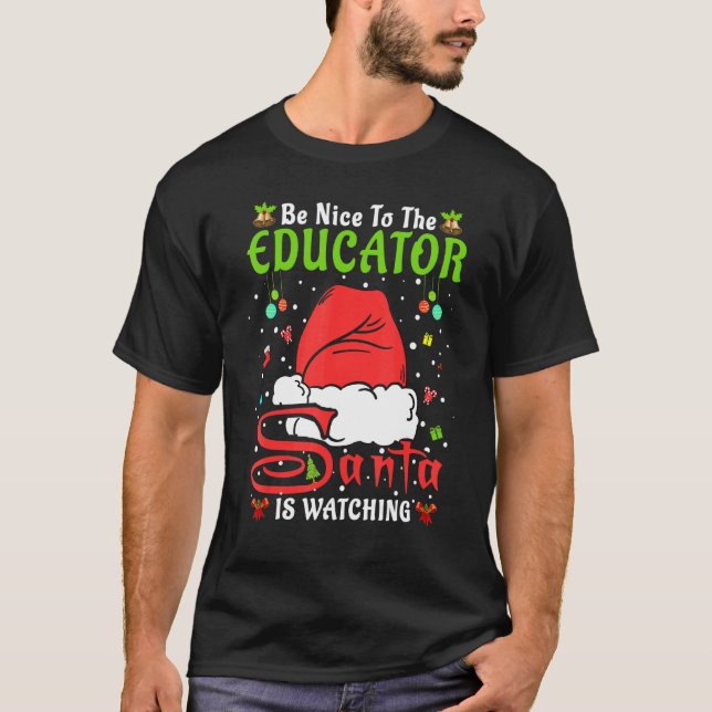 Santa Xmas Pyjamas Be Nice To The Educator Christm T-Shirt (Front)